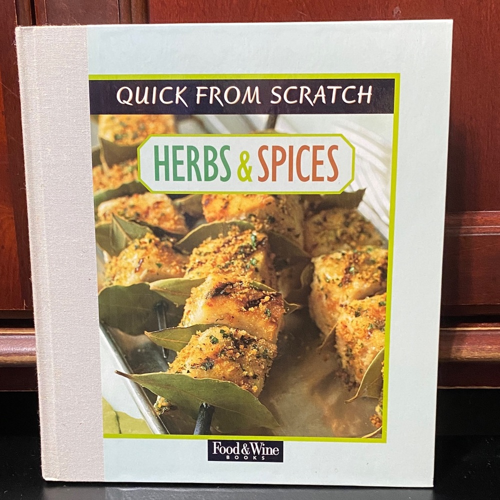 Quick From Scratch Herbs & Spices Cookbook